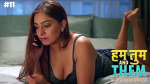 Hum Tum & Them – S01E11 – 2020 – Hindi Hot Web Series