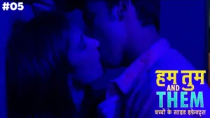 Hum Tum & Them – S01E05 – 2020 – Hindi Hot Web Series