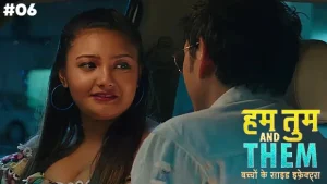 Hum Tum & Them – S01E06 – 2020 – Hindi Hot Web Series