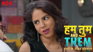 Hum Tum & Them – S01E04 – 2020 – Hindi Hot Web Series