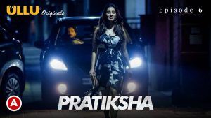 Pratiksha – S01E06 – 2021 – Hindi Hot Web Series – Ullu