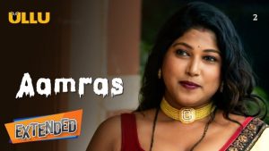 Aamras – P02 – 2023 – [Extended] Hindi Hot Web Series – UllU
