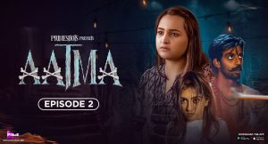 Aatma S01E02 2023 Hindi Hot Web Series – PrimeShots