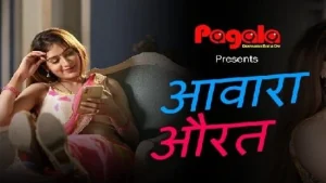 Awara Aurat – 2021 – Hindi Hot Short Film – Pagala