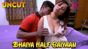 Bhaiya Half Saiyaan – 2023 – UNCUT Hindi Short Film – XPrime