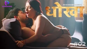 Dhokha – S01E02 – 2023 – Hindi Hot Web Series – Besharams