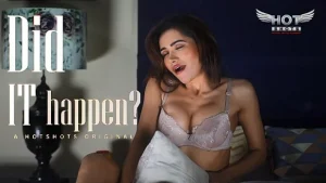 Did It Happen – 2021 – Hindi Hot Short Films – Hotshots