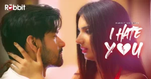 I Hate You – S01E01 – 2021 – Hindi Hot Web Series – Rabbit