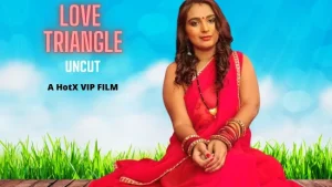 Love Triangle – 2022 – Hindi Hot Short Film – HotX