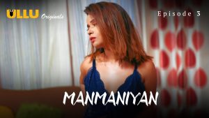 Manmaniyan Part 1 – S01E03 – 2023 – Hindi Hot Web Series – Ullu