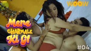 Mere Gharwale Ki Gf – S01E04 – 2023 – Hindi Hot Web Series – WOOW