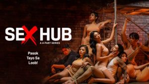 Sex Hub – S01E01 – 2023 – Tagalog Hot Web Series – Vivamax