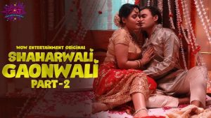 Shaharwali Gaonwali – P02E02 – 2023 – Hindi Hot Web Series – WowEntertainment