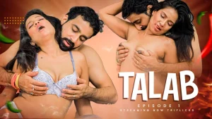Talab S01E02 2023 Hindi Uncut Hot Web Series – Ttriflicks