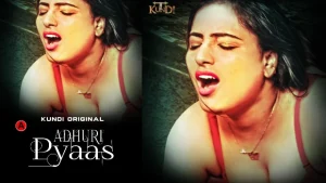 Adhuri Pyaas – S01E02 – 2023- Hindi Hot Web Series – KundiApp