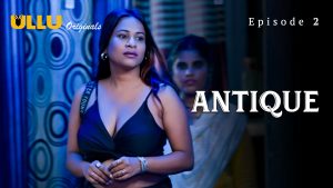Antique Part 1 S01E02 2023 Hindi Hot Web Series – Ullu