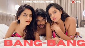 Bang Bang – 2023 – Hindi Hot Short Film – Showx