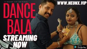 Dance Bala – 2023 – Hindi Uncut Short Film – NeonX