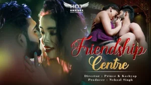 Friendship Centre – 2021 – Hindi Hot Short Film – HotShots