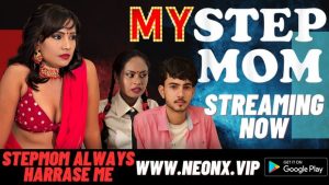 Mt Stepmom – 2023 – Hindi Uncut Short Film – NeonX