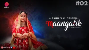 Maangalik – S01E02 – 2023 – Hindi Hot Web Series – PrimePlay