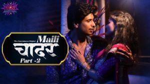Maili Chader S01E03 2023 Hindi Hot Web Series – WowEntertainment