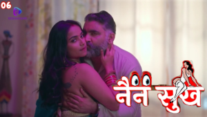 Nain Sukh S01E06 2023 Hindi Hot Web Series – Besharams