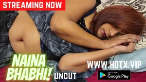 Naina Bhabhi – 2022 – Hindi Uncut Short Film – HotX