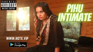 Pihu Intimate – 2022 – Hindi Uncut Short Film – HotX