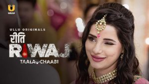 Riti Riwaj – Taala Chaabi – 2020 – Hindi Hot Web Series – UllU