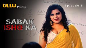 Sabak Ishq Ka Part 1 S01E01 2023 Hindi Hot Web Series – Ullu