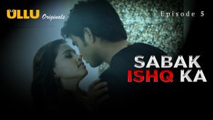 Sabak Ishq Ka Part 2 S01E02 2023 Hindi Hot Web Series – Ullu