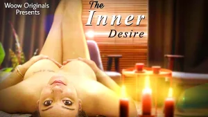 The Inner Desire – 2021 – Hindi Hot Short Film – Woow