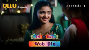 Woh Din Part 1 S01E01 2023 Hindi Hot Web Series – Ullu