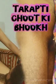 Tarapti Choot Ki Bhookh – 2022 – Hindi Uncut Short Film