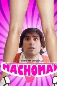 Machoman – S01E01 – 2023 – Hindi Hot Web Series – ChikuApp