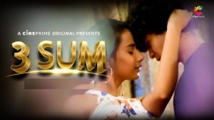 3 Sum – S01E01 – 2023 – Hindi Hot Web Series – Cineprime