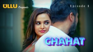 Chahat Part 1 – S01E01 – 2023 – Hindi Hot Web Series – Ullu