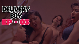 Delivery Boy – S01E03 – 2023 – Hindi Hot Web Series – IdiotBoxx