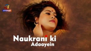 Naukrani Ki Adaayein – 2023 – Hindi Hot Short Film – Atrangii