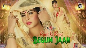 Raat ki Rani Begum Jaan – 2022 – Hindi Uncut Hot Short Film – BigMovieZoo