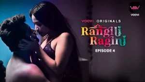 Rangili Ragini – S01E04 – 2022 – Hindi Hot Web Series – Voovi