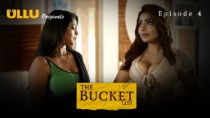 The Bucket List Part 1 – S01E05 – 2023 – Hindi Hot Web Series – Ullu