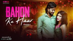 Bahon Ka Haar – S01E01 – 2023 – Hindi Uncut Hot Web Series – MoodX