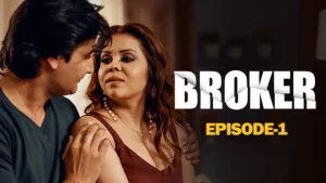 Broker – S01E01 – 2023 – Hindi Hot Web Series – WoowChannel