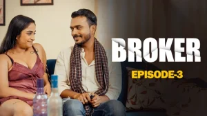 Broker – S01E03 – 2023 – Hindi Hot Web Series – WoowChannel