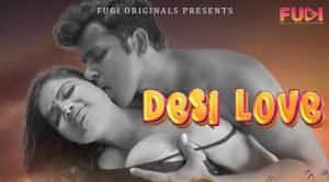 Desi Love – S01E01 – 2023 – Hindi Uncut Hot Web Series – Fugi