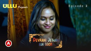 Devrani Jethani Aur Woh – S01E02 – 2023 – Hindi Hot Web Series – Ullu