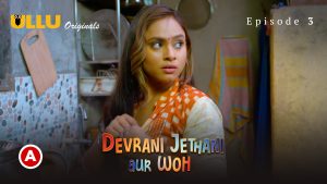 Devrani Jethani Aur Woh – S01E03 – 2023 – Hindi Hot Web Series – Ullu