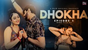 Dhokha – S01E03 – 2023 – Hindi Uncut Hot Web Series – FlizMovies